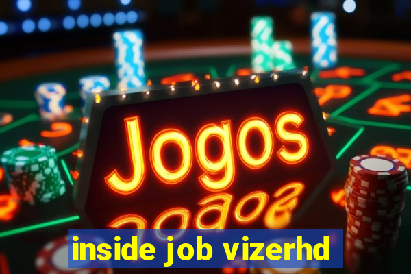 inside job vizerhd